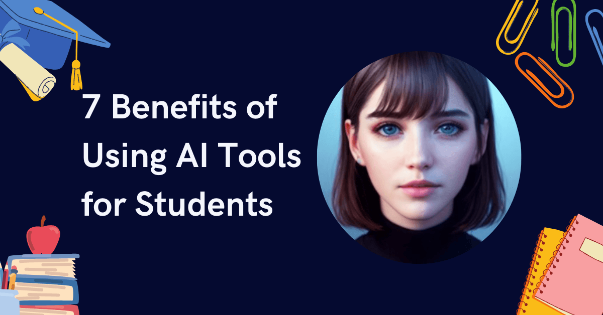 7 Benefits of Using AI Tools for Students