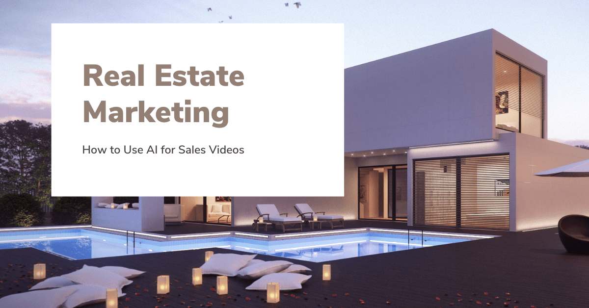 Real Estate Marketing: How to Use AI for Sales Videos