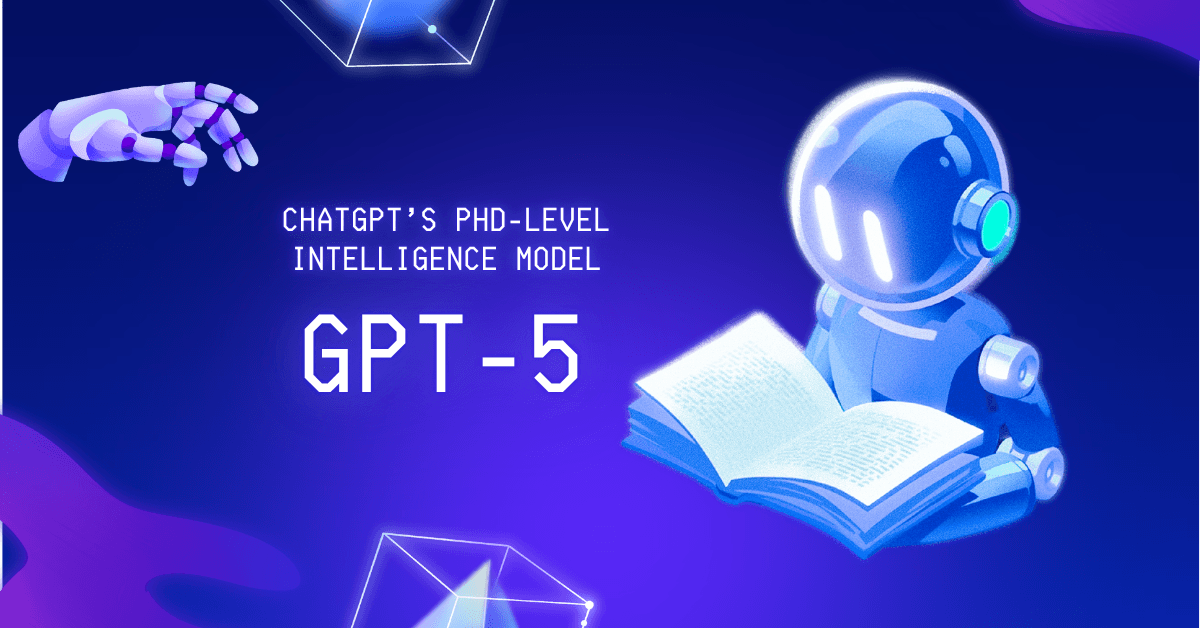 OpenAI’s GPT-5: ChatGPT Leaps to PhD-Level Intelligence