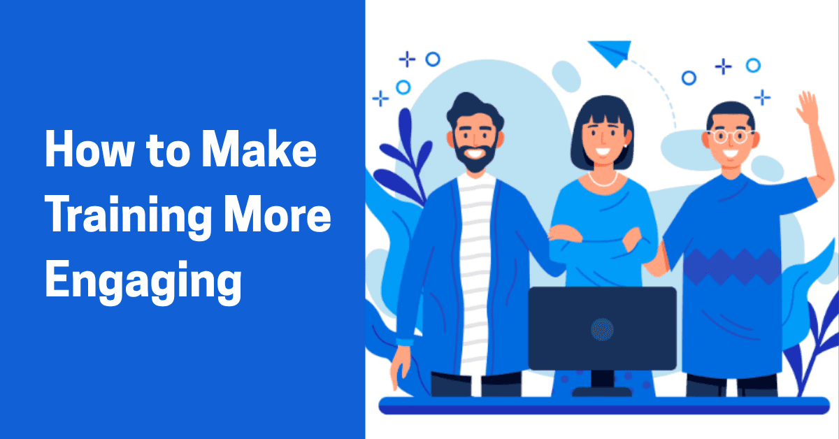 How to Make Training More Engaging & 9 Proven Techniques