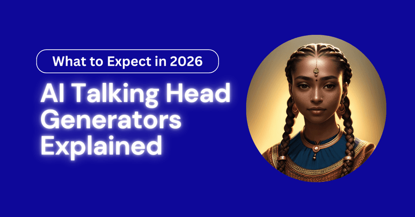 AI Talking Head Generators Explained: Technology, Use Cases, and What to Expect in 2026
