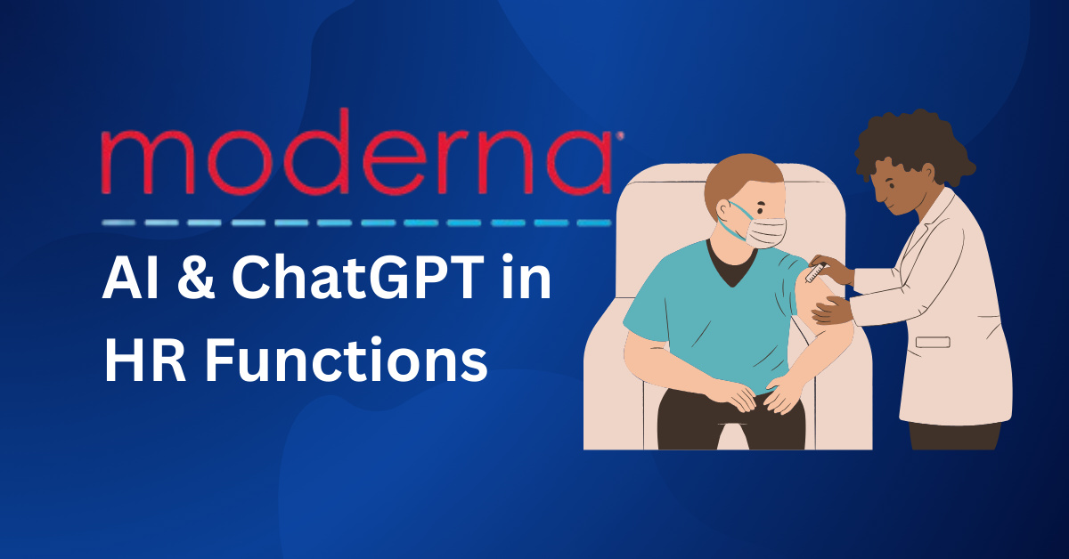 Moderna Embraces and Integrates AI and ChatGPT into Its HR Functions ...